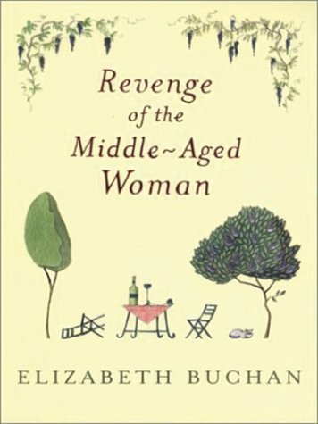 Stock image for Revenge of the Middle-Aged Woman: Elizabeth Buchan (Hardcover, 2003) for sale by The Yard Sale Store