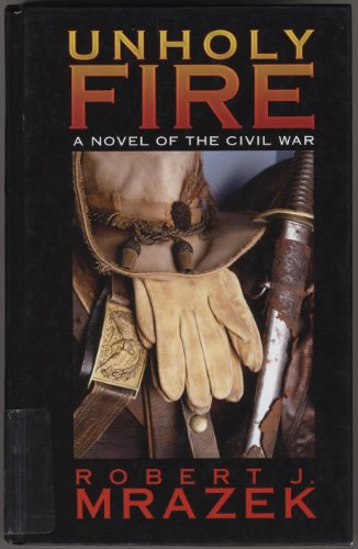 9780786256747: Unholy Fire: A Novel of the Civil War (Thorndike Press Large Print Adventure Series)