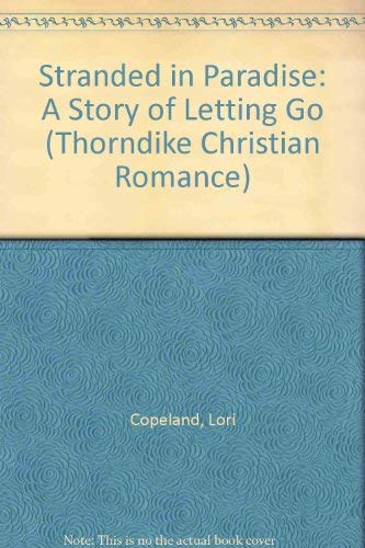 9780786257010: Stranded in Paradise: A Story of Letting Go (Thorndike Press Large Print Christian Romance Series)