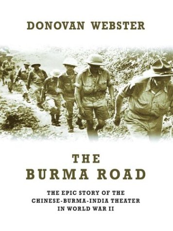 Beispielbild fr The Burma Road : The Epic Story of the China-Burma-India Theater in World War II zum Verkauf von Better World Books