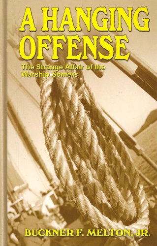 Beispielbild fr A Hanging Offense: The Strange Affair of the Warship Somers zum Verkauf von Nealsbooks