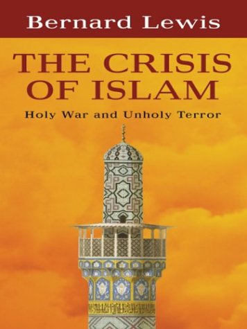 The Crisis of Islam: Holy War and Unholy Terror (9780786257348) by Bernard Lewis