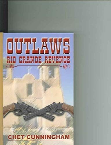 Stock image for Outlaws : Rio Grande Revenge by Chet Cunningham (2003, Hardcover, Large Type) : Chet Cunningham (2003) for sale by Streamside Books
