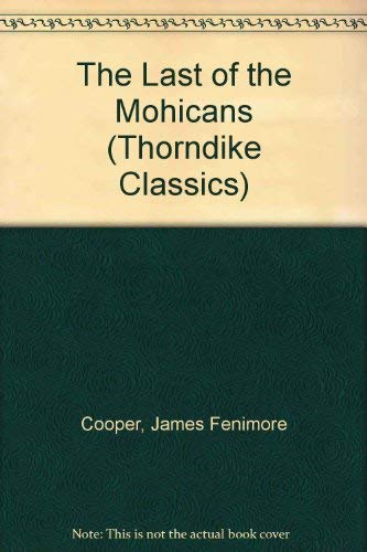 9780786257904: The Last of the Mohicans (THORNDIKE PRESS LARGE PRINT PERENNIAL BESTSELLERS SERIES)