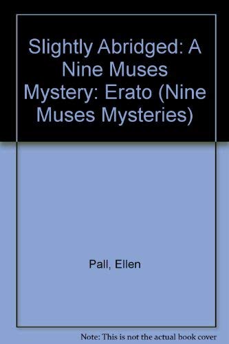 Imagen de archivo de Slightly Abridged: A Nine Muses Mystery: Erato a la venta por dsmbooks