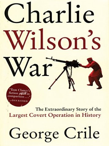 Imagen de archivo de Charlie Wilson's War: The Extraordinary Story of the Largest Covert Operation in History a la venta por ThriftBooks-Atlanta