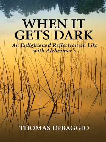 9780786260041: When It Gets Dark: An Enlightened Reflection on Life With Alzheimer's (Thorndike Press Large Print Basic Series)