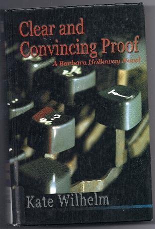Clear and Convincing Proof: A Barbara Holloway Novel (9780786260119) by Wilhelm, Kate