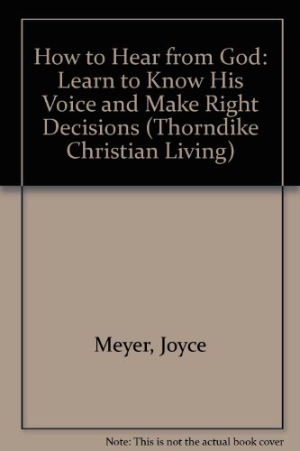 Beispielbild fr How to Hear from God : Learn to Know His Voice and Make Right Decisions zum Verkauf von Better World Books