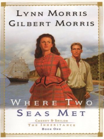 Stock image for Where Two Seas Met 1 : Cheney and Shiloh: the Inheritance for sale by Better World Books