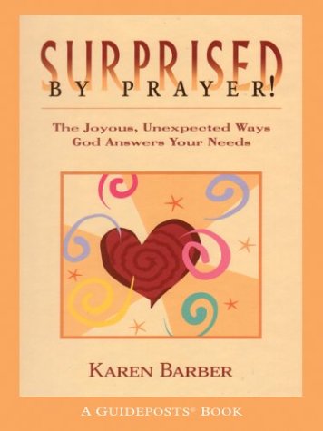 Stock image for Surprised by Prayer! : The Joyous, Unexpected Ways God Answers Your Needs for sale by Better World Books