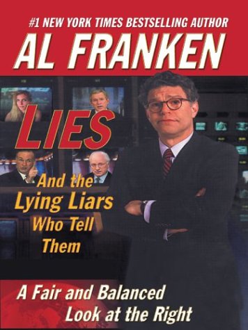 Stock image for Lies and the Lying Liars Who Tell Them : A Fair and Balanced Look at the Right for sale by Better World Books