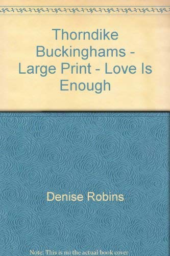 Stock image for Thorndike Buckinghams - Large Print - Love Is Enough for sale by AwesomeBooks