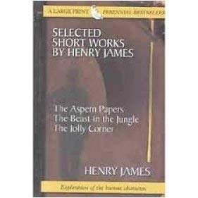 Stock image for Selected Short Works by Henry James: The Aspern Papers: The Beast in the Jungle: The Jolly Corner for sale by HPB-Ruby