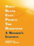 9780786264575: When Blind Eyes Pierce the Darkness: A Mother's Insights