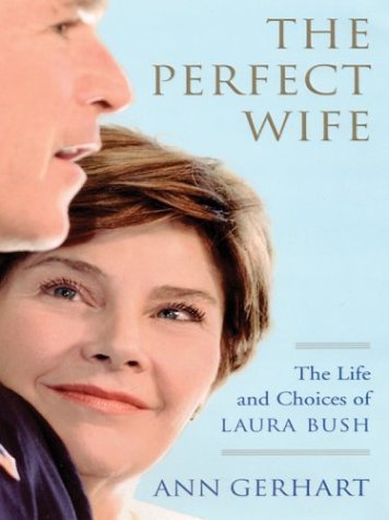 Beispielbild fr The Perfect Wife: The Life and Choices of Laura Bush zum Verkauf von SecondSale