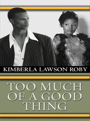 9780786265466: Too Much of a Good Thing (Roby, Kimberla Lawson (Large Print))