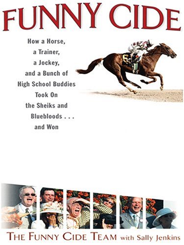 Beispielbild fr Funny Cide: How a Horse, a Trainer, a Jockey, and a Bunch of High School Buddies Took on the Sheiks and Bluebloods . . . and Won zum Verkauf von ThriftBooks-Atlanta