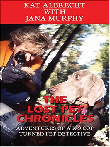 Stock image for The Lost Pet Chronicles: Adventures of A K-9 Cop Turned Pet Detective for sale by ThriftBooks-Atlanta