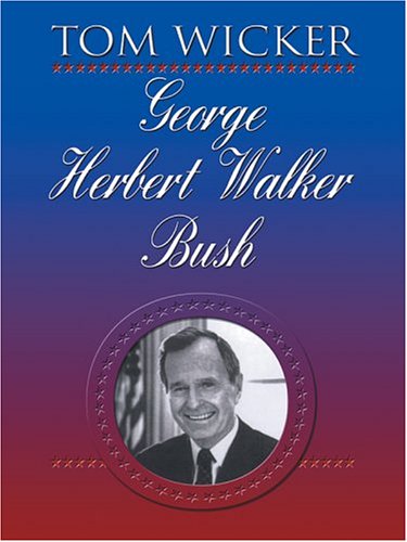 9780786266777: George Herbert Walker Bush (Thorndike Press Large Print Biographies & Memoirs Series)