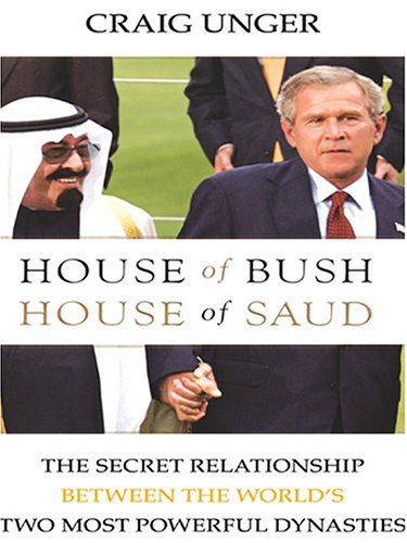 Stock image for House of Bush, House of Saud: The Secret Relationship between the World's Two Most Powerful Dynasties for sale by Books Unplugged