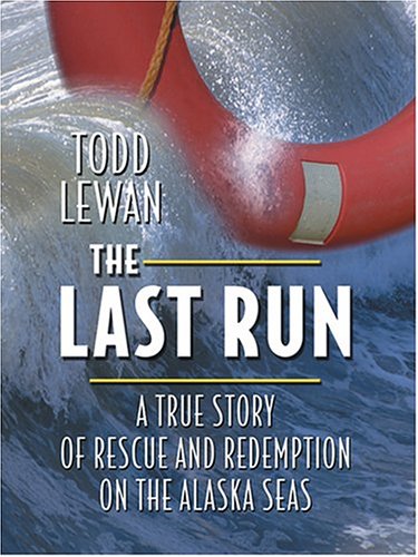 9780786269846: The Last Run: A True Story Of Rescue And Redemption On The Alaska Seas (Thorndike Adventure)