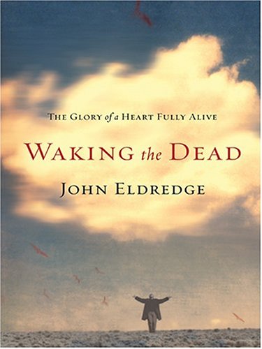 Beispielbild fr Waking the Dead: The Glory of a Heart Fully Alive zum Verkauf von ThriftBooks-Atlanta