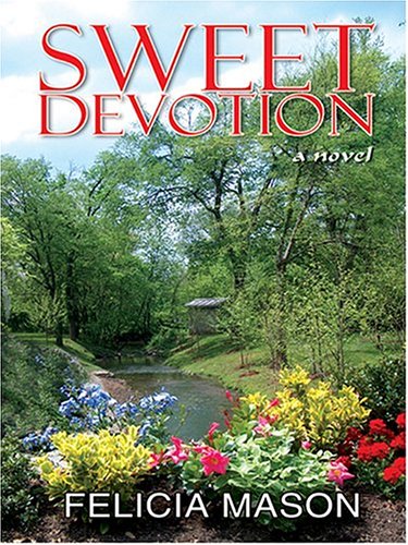 Sweet Devotion (Steeple Hill Women's Fiction #5) (9780786271108) by Felicia Mason