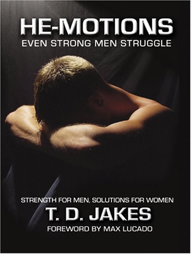 He-Motions: Even Strong Men Struggle (9780786271269) by T. D. Jakes