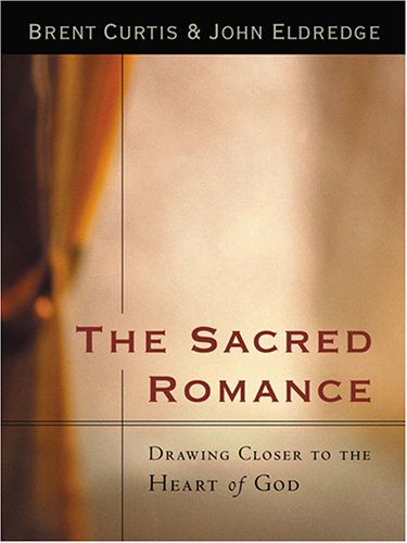 9780786271801: The Sacred Romance: Drawing Closer To The Heart Of God