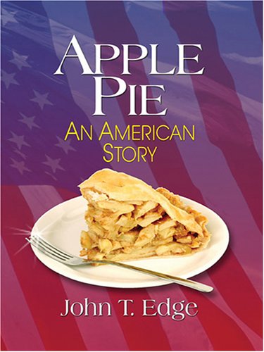 Apple Pie: An American Story (9780786271962) by John T. Edge