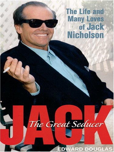 9780786272051: Jack: The Great Seducer, The Life And Many Loves Of Jack Nicholson (Thorndike Press Large Print Biography Series)
