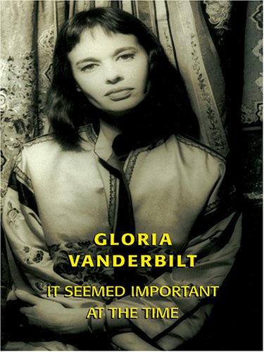 It Seemed Important at the Time: A Romance Memoir (9780786272457) by Gloria Vanderbilt