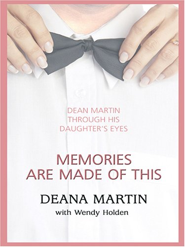 Stock image for Memories Are Made of This : Dean Martin Through His Daughter's Eyes for sale by Better World Books Ltd