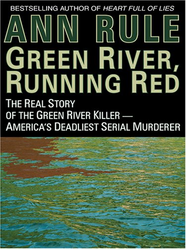 9780786272662: Green River, Running Red: The Real Story Of The Green River Killer - America's Deadliest Serial Murderer (Thorndike Press Large Print Americana Series)