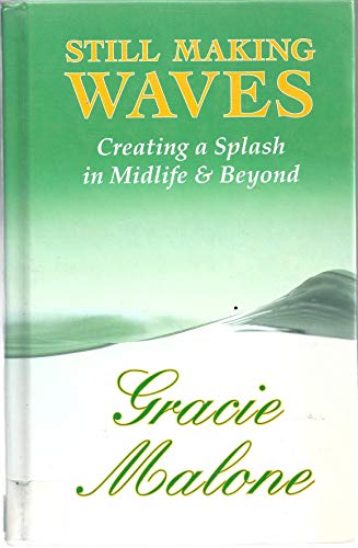 Still Making Waves: Creating A Splash In Midlife & Beyond (9780786274147) by Gracie Malone