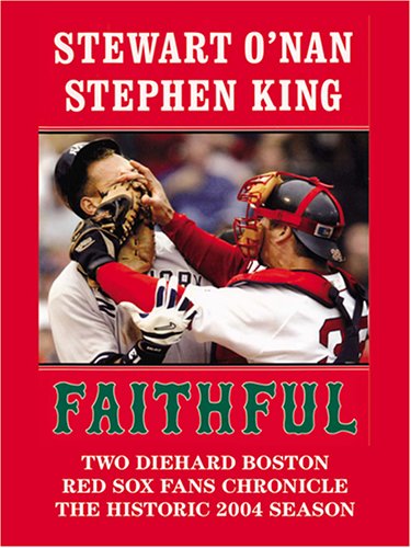 9780786274222: Faithful: Two Diehard Boston Red Sox Fans Chronicle The Historic 2004 Season (Thorndike Press Large Print Nonfiction Series)