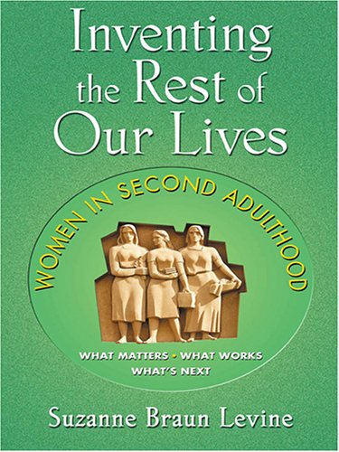 9780786274673: Inventing The Rest Of Our Lives: Women In Second Adulthood (Thorndike Press Large Print Senior Lifestyles Series)