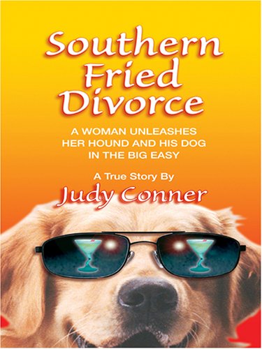 Stock image for Southern Fried Divorce : A Woman Unleashes Her Hound and His Dog in the Big Easy for sale by Better World Books