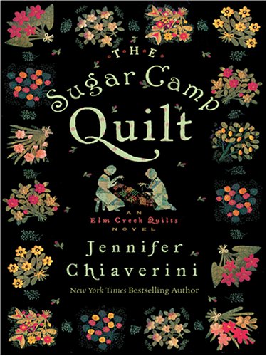 9780786274956: The Sugar Camp Quilt: An Elm Creek Quilts Novel (Thorndike Press Large Print Core Series)