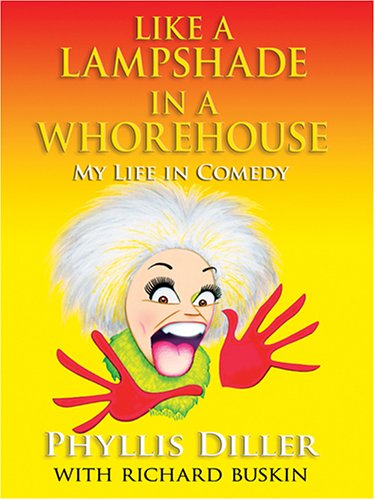 Imagen de archivo de Like a Lampshade in a Whorehouse : My Life in Comedy a la venta por Better World Books