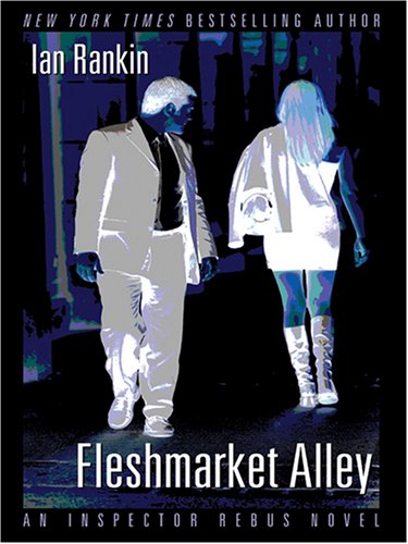 Beispielbild fr Fleshmarket Alley: An Inspector Rebus Novel zum Verkauf von The Yard Sale Store