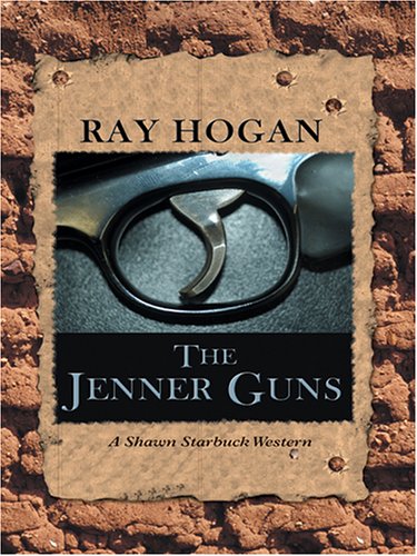 The Jenner Guns: A Shawn Starbuck Western (9780786275946) by Ray Hogan