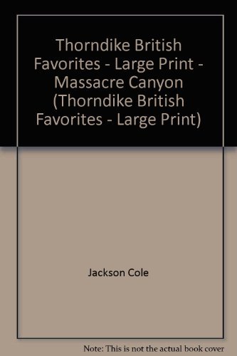Thorndike British Favorites - Large Print - Massacre Canyon (9780786276080) by Jackson Cole