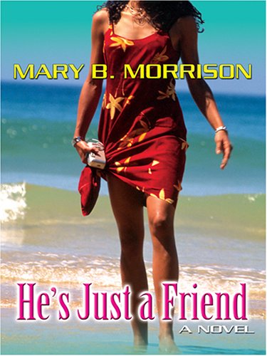 He's Just A Friend (9780786276295) by Mary B. Morrison