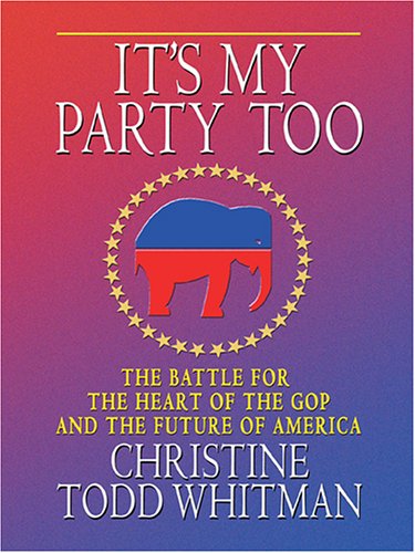 9780786276592: It's My Party Too: The Battle For The Heart Of The GOP And The Future Of America (THORNDIKE PRESS LARGE PRINT NONFICTION SERIES)