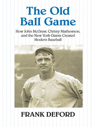 Beispielbild fr The Old Ball Game : How John Mcgraw, Christy Mathewson, and the New York Giants Created Modern Baseball zum Verkauf von Better World Books