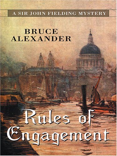 Rules of Engagement: A Sir John Fielding Mystery (9780786277179) by Bruce Alexander