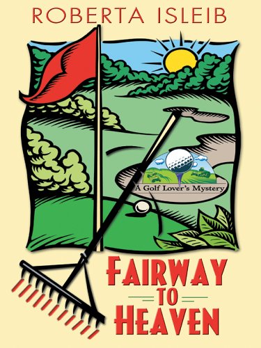 Beispielbild fr Fairway to Heaven: A Golf Lover's Mystery zum Verkauf von SecondSale