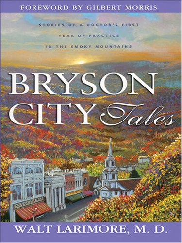Stock image for Bryson City Tales: Stories of a Doctor's First Year of Practice in the Smoky Mountains for sale by Irish Booksellers